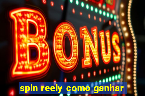 spin reely como ganhar